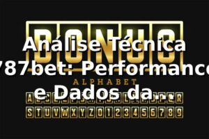 Análise Técnica 787bet: Performance e Dados da Plataforma 📊
